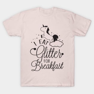 I eat glitter for breakfast T-Shirt